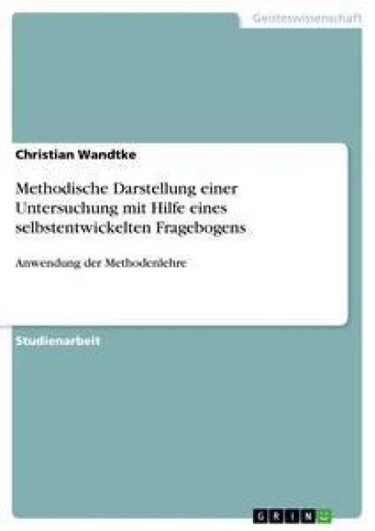 Produktbild: Methodische Darstellung einer Untersuchung mit Hilfe eines selbstentwickelten Fragebogens