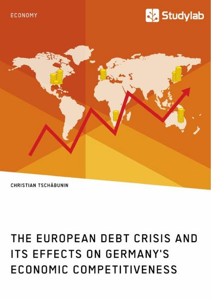 Produktbild: The European debt crisis and its effects on Germany's economic competitiveness