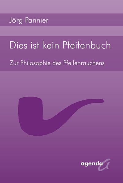 Dies ist kein Pfeifenbuch, Taschenbuch von Jörg Pannier, Agenda Münster, 978-3-89688-330-8