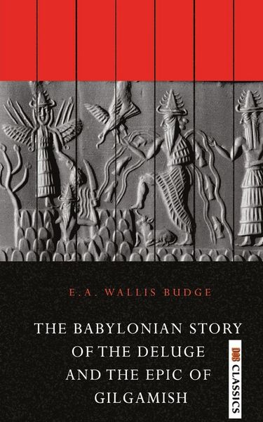 Produktbild: The Babylonian Story of the Deluge and the Epic of Gilgamish