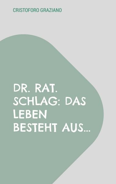Produktbild: Dr. rat. Schlag: Das Leben besteht aus...