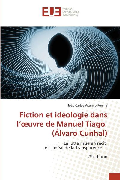 Produktbild: Fiction et id&eacute;ologie dans l'&iquest;uvre de Manuel Tiago (&Aacute;lvaro Cunhal)