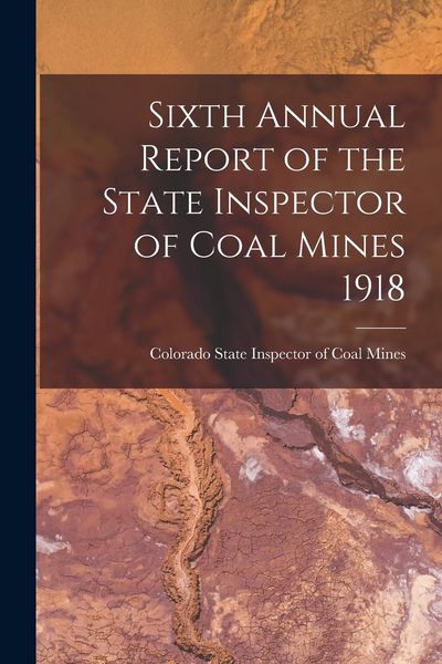 Produktbild: Sixth Annual Report of the State Inspector of Coal Mines 1918