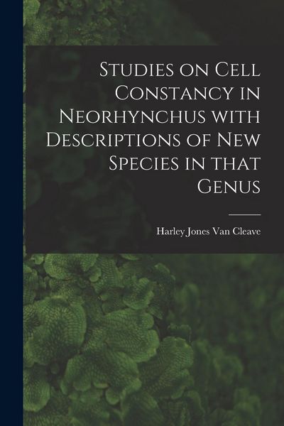 Produktbild: Studies on Cell Constancy in Neorhynchus With Descriptions of New Species in That Genus