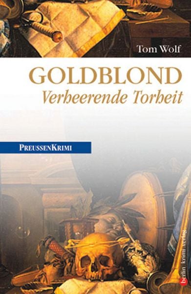 Produktbild: Goldblond: Verheerende Torheit / Preu&szlig;en Band 7