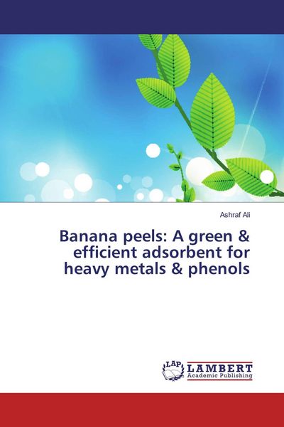 Produktbild: Banana peels: A green & efficient adsorbent for heavy metals & phenols