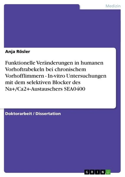 Funktionelle Veränderungen in humanen Vorhoftrabekeln bei chronischem Vorhofflimmern - In-vitro Untersuchungen mit dem selektiven Blocker des
