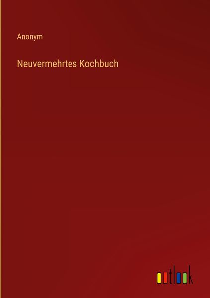 Produktbild: Neuvermehrtes Kochbuch