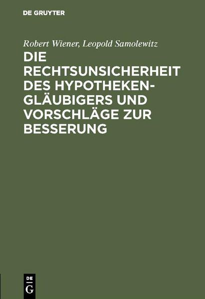 Produktbild: Die Rechtsunsicherheit des Hypothekengl&auml;ubigers und Vorschl&auml;ge zur Besserung