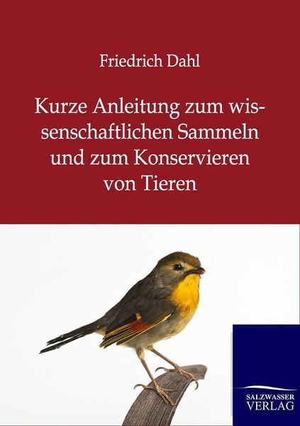 Kurze Anleitung zum wissenschaftlichen Sammeln und zum Konservieren von Tieren, Taschenbuch von Friedrich Dahl, Salzwasser, 9783864446504