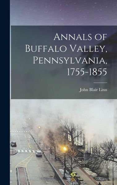 Produktbild: Annals of Buffalo Valley, Pennsylvania, 1755-1855