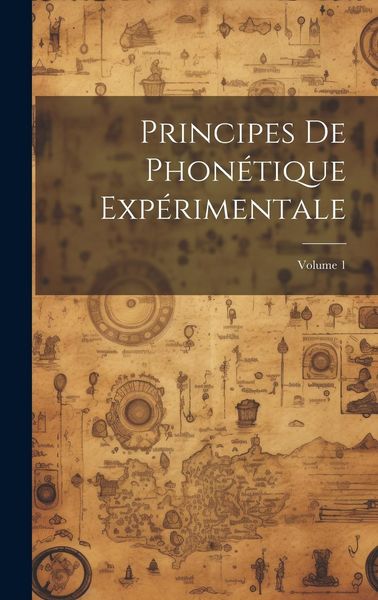 Produktbild: Principes De Phon&eacute;tique Exp&eacute;rimentale; Volume 1
