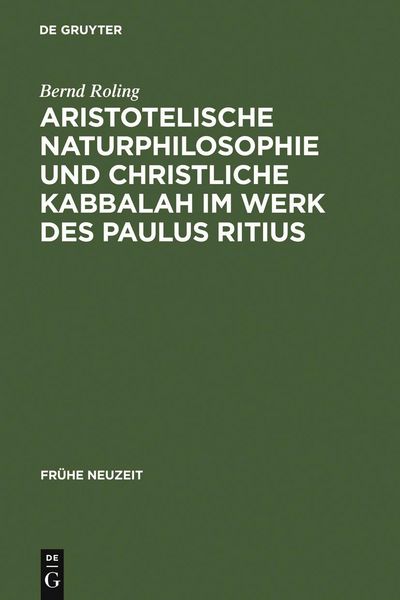 Produktbild: Aristotelische Naturphilosophie und christliche Kabbalah im Werk des Paulus Ritius