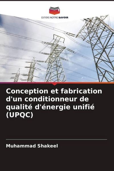 Produktbild: Conception et fabrication d'un conditionneur de qualit&eacute; d'&eacute;nergie unifi&eacute; (UPQC)