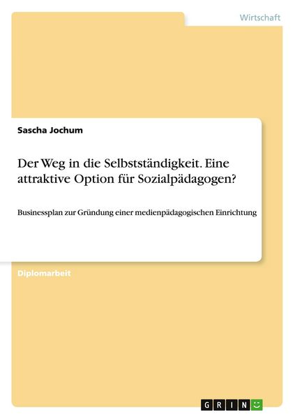 Produktbild: Der Weg in die Selbstst&auml;ndigkeit. Eine attraktive Option f&uuml;r Sozialp&auml;dagogen?