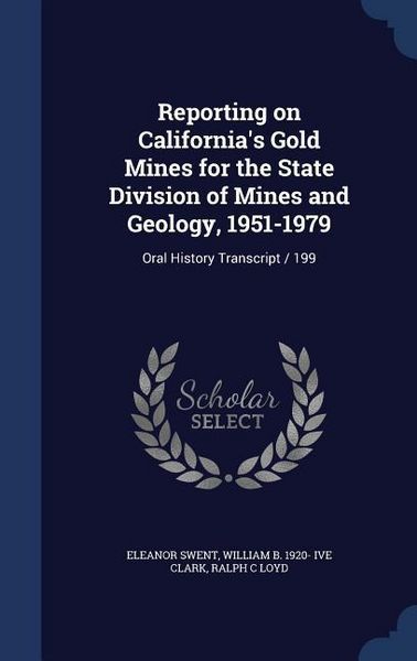 Produktbild: Reporting on California's Gold Mines for the State Division of Mines and Geology, 1951-1979