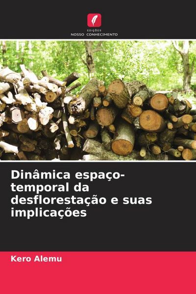 Produktbild: Din&acirc;mica espa&ccedil;o-temporal da desfloresta&ccedil;&atilde;o e suas implica&ccedil;&otilde;es