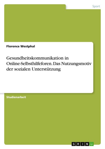 Produktbild: Gesundheitskommunikation in Online-Selbsthilfeforen. Das Nutzungsmotiv der sozialen Unterst&uuml;tzung