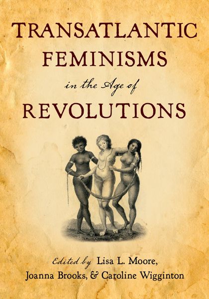 Produktbild: Transatlantic Feminisms in the Age of Revolutions