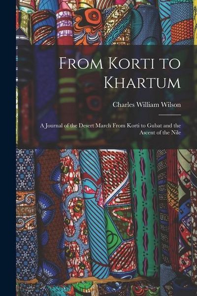 Produktbild: From Korti to Khartum: A Journal of the Desert March From Korti to Gubat and the Ascent of the Nile