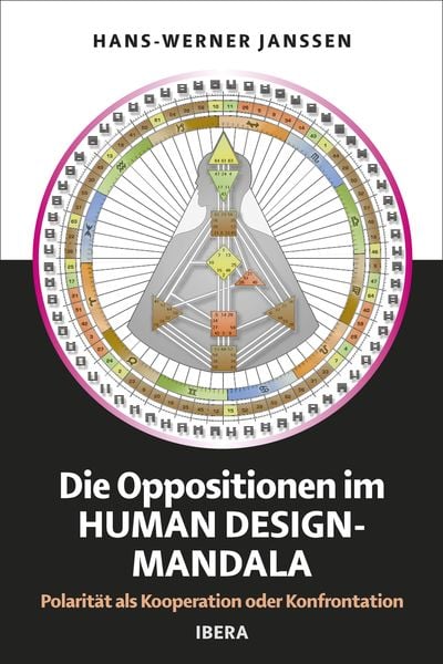 Die Oppositionen im Human Design Mandala, Taschenbuch von Hans-Werner Janssen, Ibera Verlag - European University Press Verlagsgesellschaft m.b.H.,