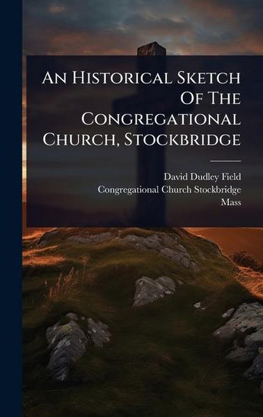 Produktbild: An Historical Sketch Of The Congregational Church, Stockbridge