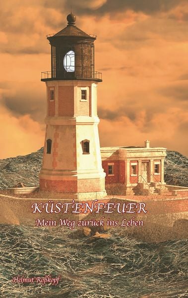 Küstenfeuer – Mein Weg zurück ins Leben, Taschenbuch von Helmut Rosskopf, Tredition, 9783347629080