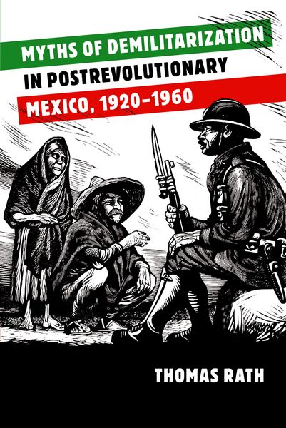 Produktbild: Myths of Demilitarization in Postrevolutionary Mexico, 1920-1960
