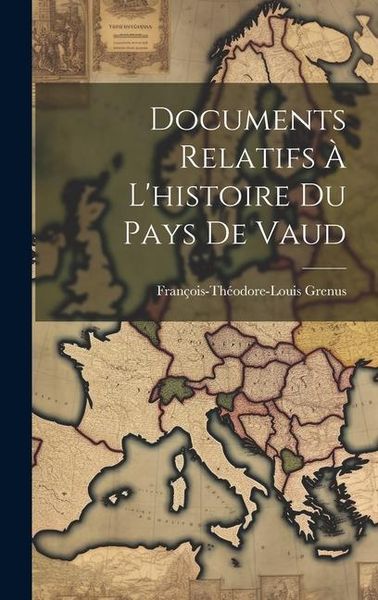 Produktbild: Documents Relatifs &Agrave; L'histoire Du Pays De Vaud