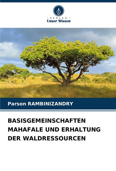 Basisgemeinschaften Mahafale und Erhaltung der Waldressourcen, Taschenbuch von Parson Rambinizandry, Verlag Unser Wissen, 9786208145125