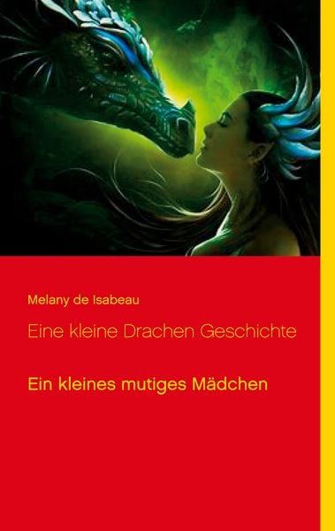 Eine kleine Drachen Geschichte, Taschenbuch von Melany de Isabeau, BoD – Books on Demand, 9783751997393