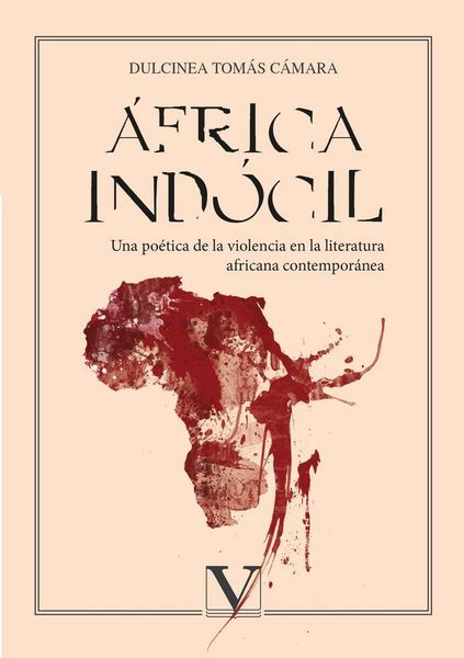 Produktbild: &Aacute;frica ind&oacute;cil : una po&eacute;tica de la violencia en la literatura africana contempor&aacute;nea
