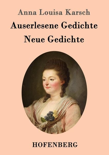 Auserlesene Gedichte / Neue Gedichte, Taschenbuch von Anna Louisa Karsch, Hofenberg, 9783843096034