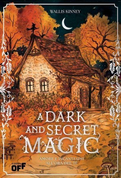 Produktbild: A dark and secret magic. Amore e incantesimi all'ora del t&egrave;. Ediz. speciale con reversible jacket edition