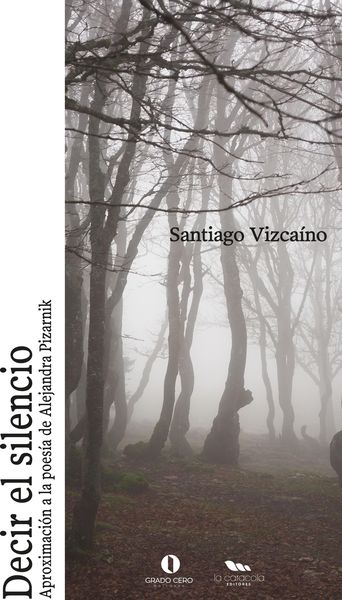 Produktbild: Decir el silencio. Aproximaci&oacute;n a la poes&iacute;a de Alejandra Pizarnik
