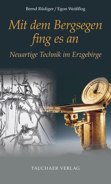 Mit dem Bergsegen fing es an, Gebundene Ausgabe von Bernd Rüdiger,Egon Weissflog, Tauchaer Verlag, 978-3-89772-333-7