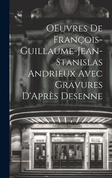 Produktbild: OEuvres de Fran&ccedil;ois-Guillaume-Jean-Stanislas Andrieux Avec Gravures D'Apr&egrave;s Desenne