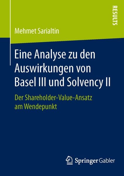 Eine Analyse zu den Auswirkungen von Basel III und Solvency II, Taschenbuch von Mehmet Sarialtin, Springer Fachmedien Wiesbaden GmbH, 9783658107338