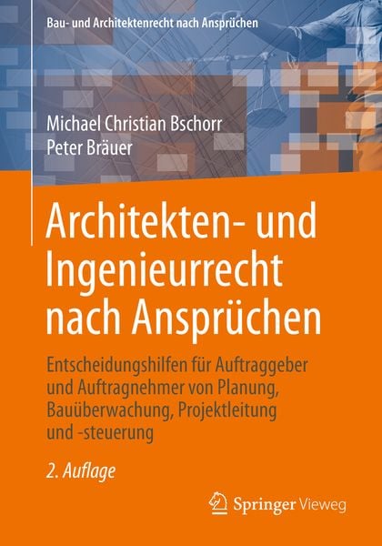 Architekten- und Ingenieurrecht nach Ansprüchen, Taschenbuch von Michael Christian Bschorr , Peter Bräuer, Springer Fachmedien Wiesbaden GmbH,