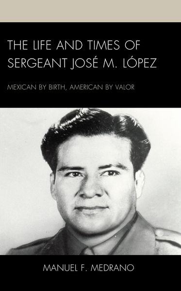 Produktbild: The Life and Times of Sergeant Jos&eacute; M. L&oacute;pez