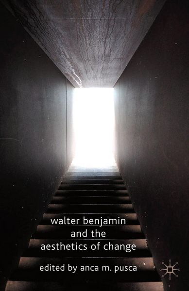 Produktbild: Walter Benjamin and the Aesthetics of Change