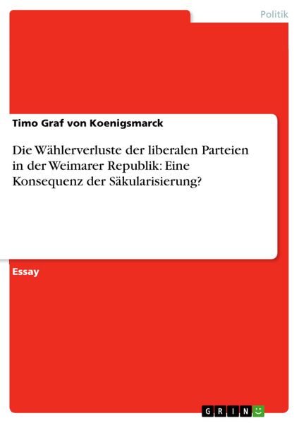Produktbild: Die W&auml;hlerverluste der liberalen Parteien in der Weimarer Republik: Eine Konsequenz der S&auml;kularisierung?