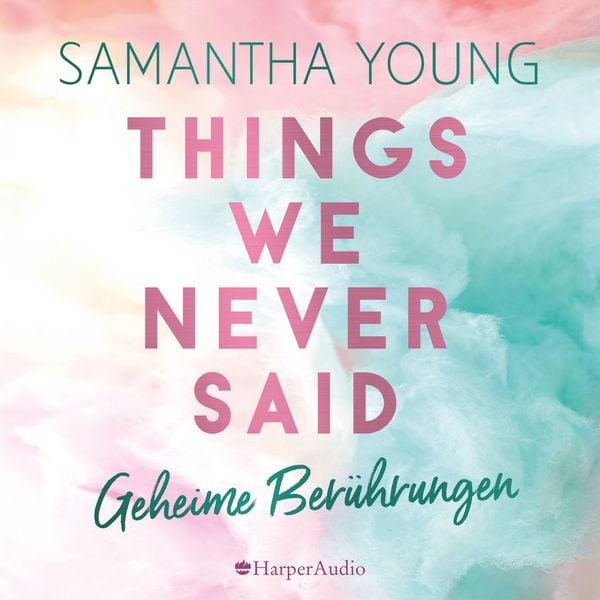 Produktbild: Things We Never Said - Geheime Berührungen (ungekürzt)
