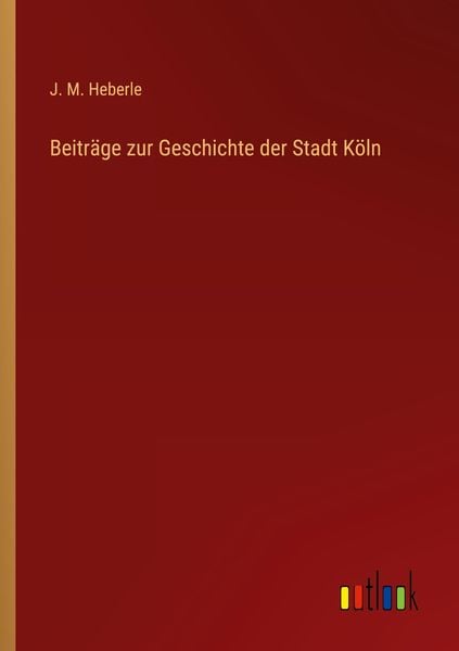 Produktbild: Beitr&auml;ge zur Geschichte der Stadt K&ouml;ln