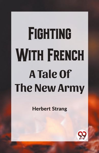 Produktbild: Fighting With Frencha A Tale Of The New Army