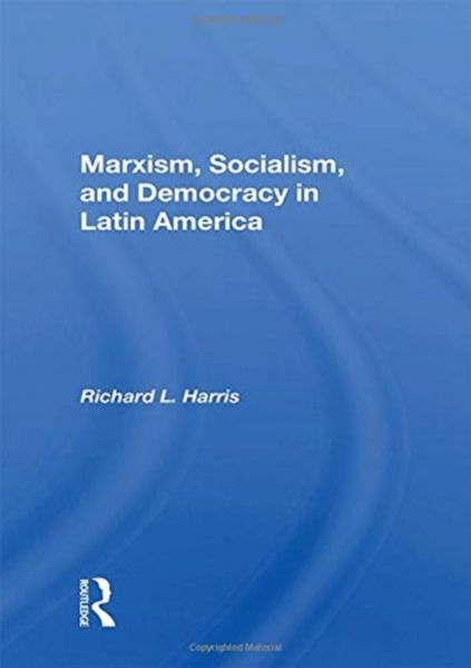 Produktbild: Harris, R: Marxism, Socialism, And Democracy In Latin Americ