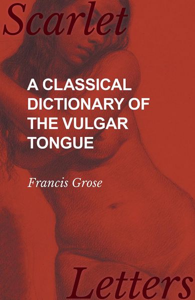 Produktbild: A Classical Dictionary of the Vulgar Tongue