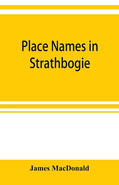 Produktbild: Place names in Strathbogie / with notes historical, antiquarian, and descriptive