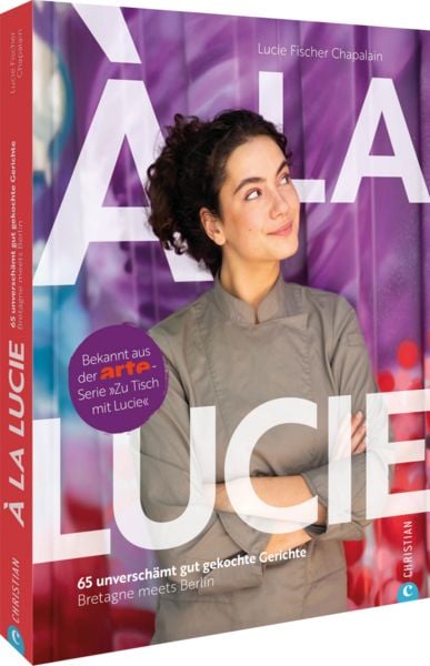 À la Lucie, Gebundene Ausgabe von Lucie Fischer Chapalain, Christian, 978-3-9895108-2-1