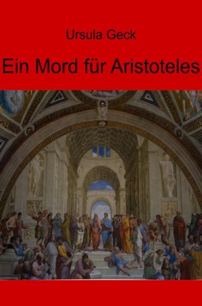 Ein Mord für Aristoteles, Taschenbuch von Ursula Geck, Epubli, 9783746788289